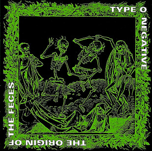 Type O Negative. The Origin Of The Feces. 1994.