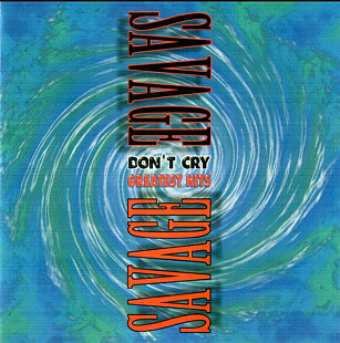 Savage. Don't Cry. Greatest Hits. 1994.