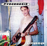Pyogenesis – Unpop ( Alternative Rock, Punk, Synth-pop )