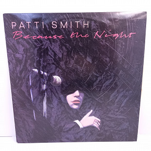 Patti Smith – Because The Night MS 12" 45RPM (Прайс 42151)