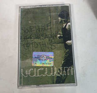 VACUUM Your Whole Life Is Leading Up To This MC cassette