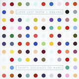 Thirty Seconds To Mars* – Love Lust Faith + Dreams