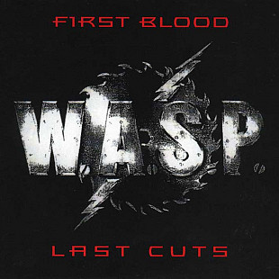 W.A.S.P. – First Blood Last Cuts
