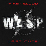 W.A.S.P. – First Blood Last Cuts