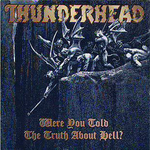 Thunderhead – Were You Told The Truth About Hell?