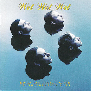 Wet Wet Wet – End Of Part One (Their Greatest Hits)