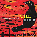 Will Hoge – Blackbird On A Lonely Wire ( USA )