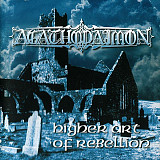 Agathodaimon – Higher Art Of Rebellion