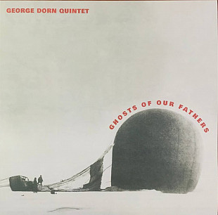 George Dorn Quintet – «Ghosts of our Fathers»