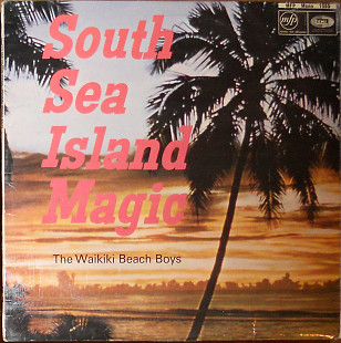 The Waikiki Beach Boys ‎– South Sea Island Magic (1966)(made in UK)