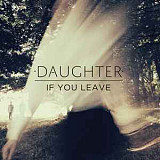 Daughter – If You Leave (Vinyl)