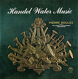 Handel - Pierre Boulez Conducts The Hague Philharmonic Orchestra – Water Music