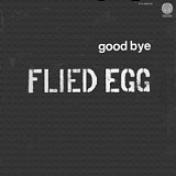 Flied Egg – Good Bye