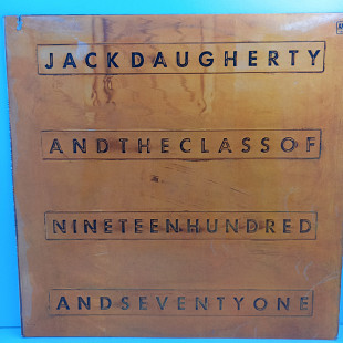 Jack Daugherty – The Class Of Nineteen Hundred And Seventy One LP 12" (Прайс 28663)