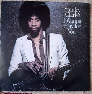 Stanley Clarke – I Wanna Play For You(2LP)