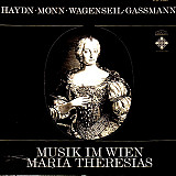 Haydn • Monn • Wagenseil • Gassmann – Musik Im Wien Maria Theresias