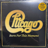 Chicago – Born For This Moment *V*