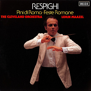 Respighi, The Cleveland Orchestra, Lorin Maazel – Pini Di Roma ∙ Feste Romane