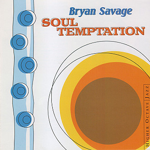 Bryan Savage ‎– Soul Temptation ( Higher Octave Jazz ‎– HOJCD 45623 - USA )