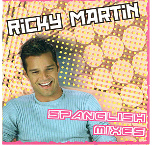 Ricky Martin – Spanglish Mixes