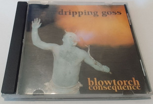 Dripping Goss - Blowtorch Consequence