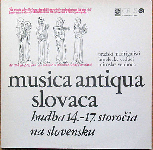 Pražskí Madrigalisti Umelecký Vedúci Miroslav Venhoda – Musica Antiqua Slovaca: Hudba 14.-17. Storoč