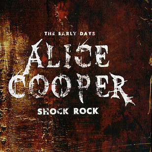 Alice Cooper 2011 - Shock Rock - The Early Days (firm., Germany)