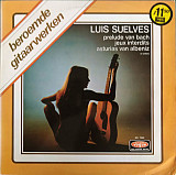 Luis Suelves – Beroemde Gitaarwerken ( Netherlands ) LP