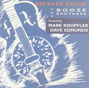 Brewers Droop + Mark Knopfler + Dave Edmunds – The Booze Brothers ( Netherlands )