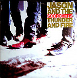 Jason & The Scorchers - Thunder And Fire