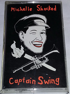 MICHELLE SHOCKED Captain Swing. Cassette (US, Chrome)