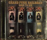 Grand Funk Railroad*Born to die*фирменный