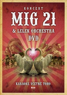 Mig 21 & Lelek Orchestra – Koncert Mig 21 & Lelek Orchestra DVD (Karaoke Včetně Toho)