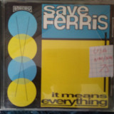 Save Ferris ‎– It Means Everything 1997 (USA)