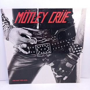 Motley Crue – Too Fast For Love LP 12" (Прайс 42563)