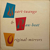 Original Mirrors – Heart-Twango & Raw-Beat ( UK ) New Wave, Indie Rock LP