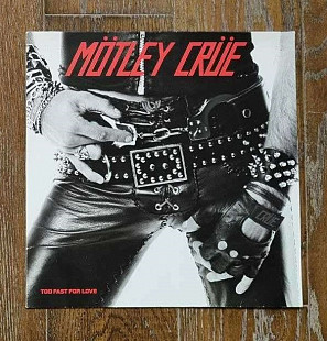 Motley Crue – Too Fast For Love LP 12", произв. Europe