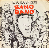 B. A. Robertson – «Bang Bang» 7"45 RPM