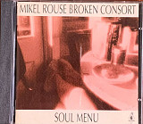 Mikel Rouse Broken Consort – «Soul Menu»