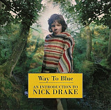 Nick Drake – Way To Blue - An Introduction To Nick Drake ( USA )