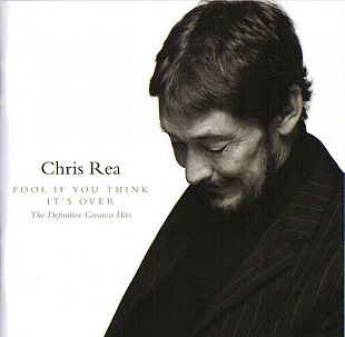 Chris Rea 2008 - Fool If You Think It's Over (firm., Europe)