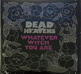 Dead Heavens - Whatever Witch You Are (2017)