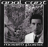 Anal Cunt – Morbid Florist - Irond – IROND CD 06-1117