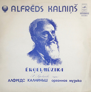 Alfrēds Kalniņš - P. Sīpolnieks. Organ Music