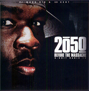 DJ Whoo Kid & 50 Cent – 2050 (Before The Massacre) (G Unit Radio 10)