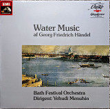 Händel / Yehudi Menuhin - Bath Festival Orchestra – Water Music