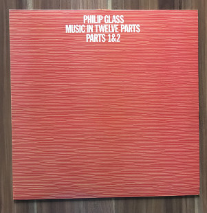 Philip Glass - Music In Twelve Parts 1&2. UK. NM / NM