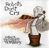 Robots Don't Cry ‎– Радость Достается Не Каждому ( Панк гурт з Києва, Україна. )