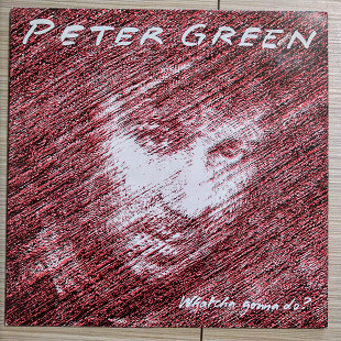 PETER GREEN WHATCHA GONNA DO ?