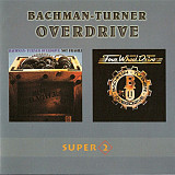 Bachman-Turner Overdrive – Not Fragile/Four Wheel Drive